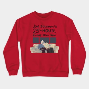 25-Hour Holiday Radio Show shirt (with text) Crewneck Sweatshirt